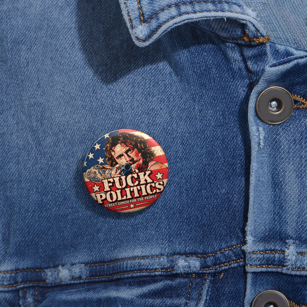 “F*** Politics” (Street Gonzo for the People)
